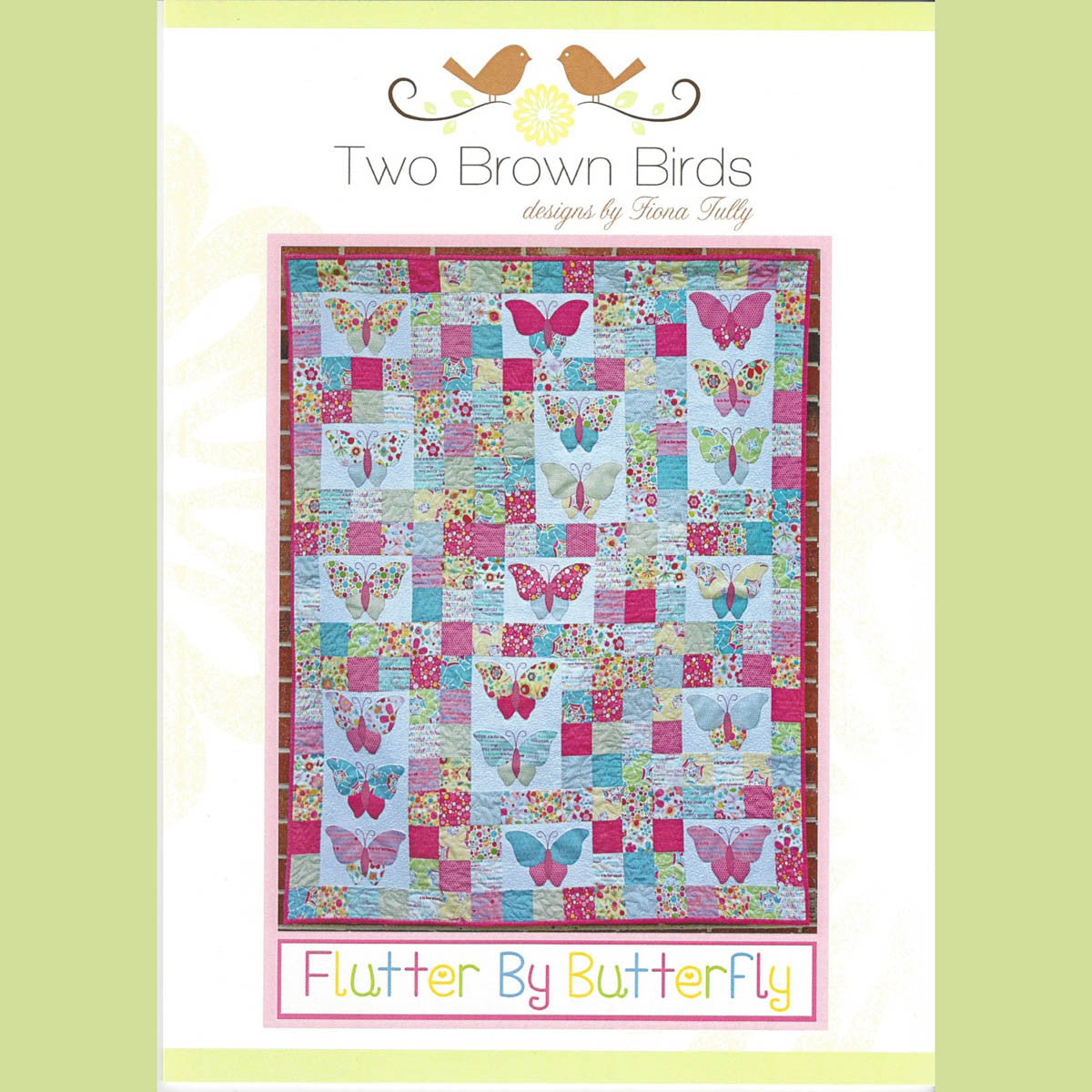 FLUTTER BY BUTTERFLY - Quilt Pattern - by Australian Designer Fiona Tully - brand Two Brown Birds