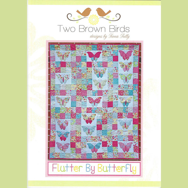 FLUTTER BY BUTTERFLY - Quilt Pattern - by Australian Designer Fiona Tully - brand Two Brown Birds