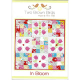 IN BLOOM - Quilt Pattern - by Australian Designer Fiona Tully - brand Two Brown Birds