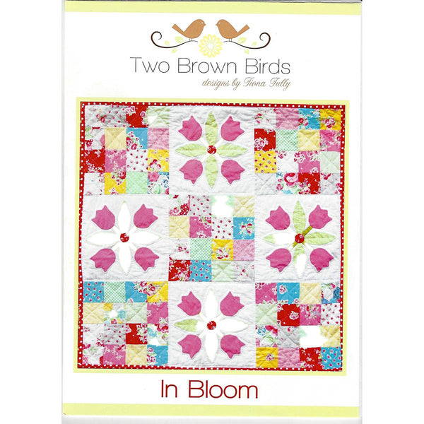 IN BLOOM - Quilt Pattern - by Australian Designer Fiona Tully - brand Two Brown Birds