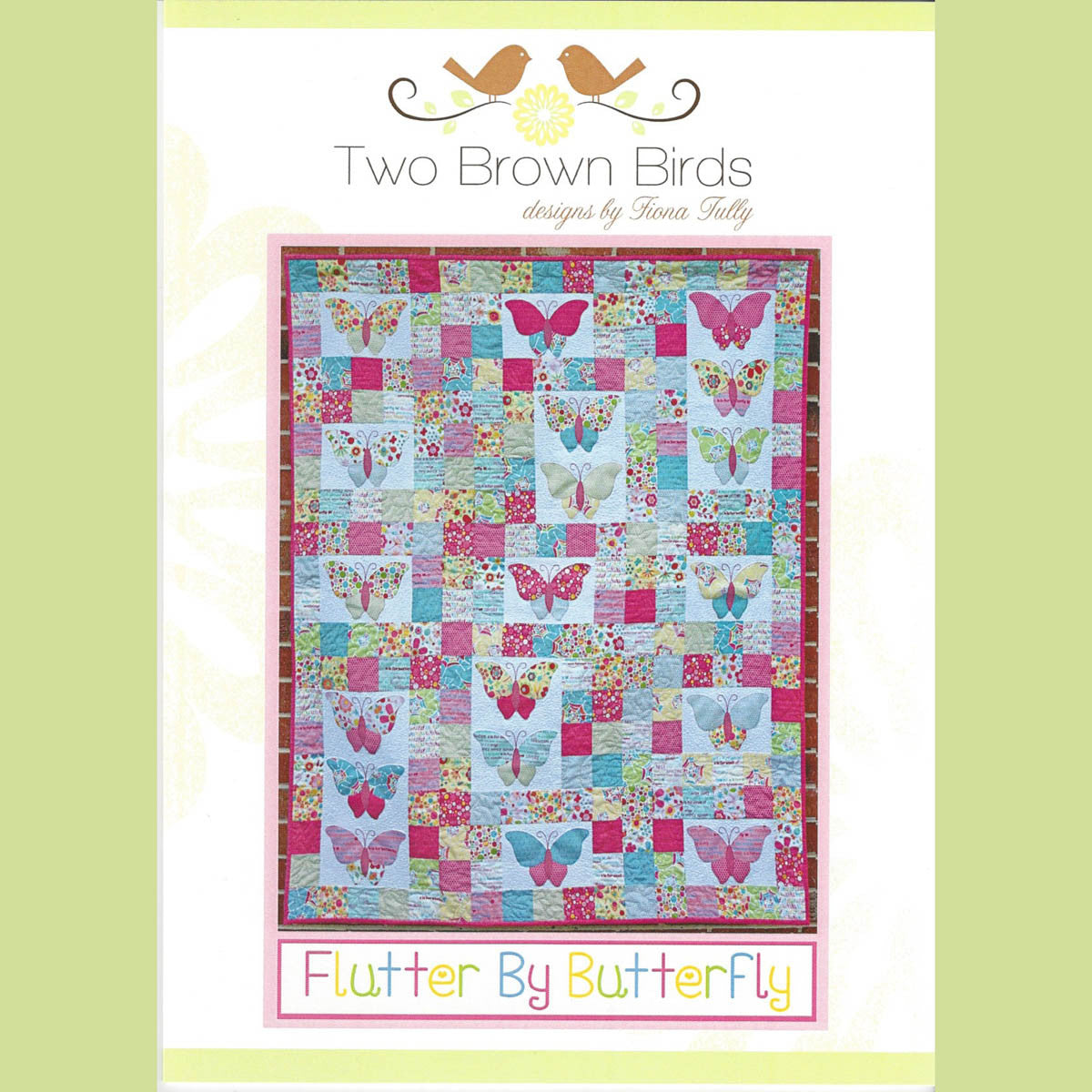 FLUTTER BY BUTTERFLY - Quilt Pattern - by Australian Designer Fiona Tully - brand Two Brown Birds